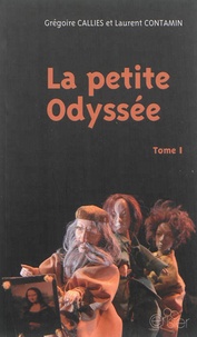 Grégoire Callies et Laurent Contamin - La petite Odyssée, trilogie pour marionnettes à gaine chinoise et comédien-ne-s - Tome 1.