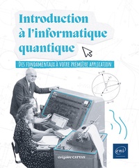 Grégoire Cattan - Introduction à l'informatique quantique - Des fondamentaux à votre première application.