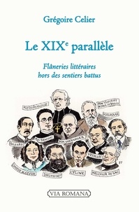 Grégoire Celier - Le XIXe parallèle - Flâneries littéraires hors des sentiers battus.