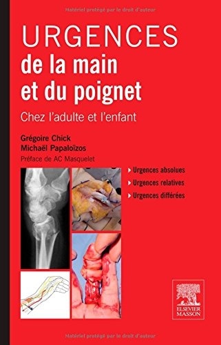 Grégoire Chick et Michaël Papaloizos - Urgences de la main et du poignet.