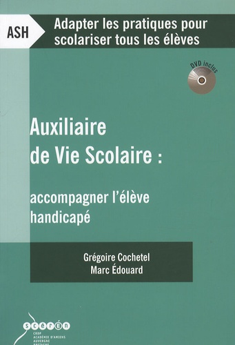 Grégoire Cochetel et Marc Edouard - Auxiliaire de vie scolaire - Accompagner l'élève handicapé. 1 DVD