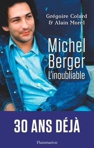 Grégoire Colard et Alain Morel - Michel Berger - L'inoubliable - Biographie.