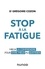 Stop à la fatigue chronique !. Mieux la comprendre pour vivre mieux au quotidien