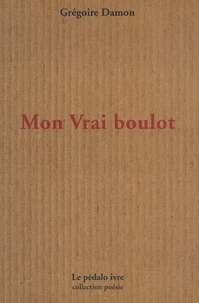 Mon vrai boulot suivi de Flaques