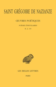  Grégoire de Nazianze - Oeuvres poétiques - Tome 2, Poèmes épistolaires, II, 2, 1-8.