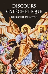 Grégoire de Nysse et Louis Méridier - Discours catéchétique.