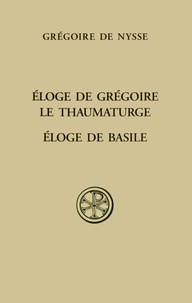  Grégoire de Nysse - Eloge de Grégoire le Thaumaturge ; Eloge de Basile.