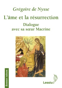  Grégoire de Nysse - L'âme et résurrection - Dialogue avec sa soeur Macrine.