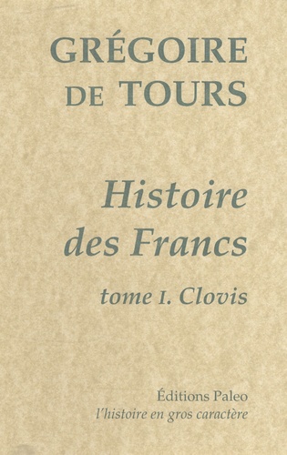  Grégoire de Tours - Histoire des Francs - Tome 1, Clovis.