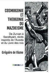 Cosmogonie et théogonie du mazdéisme