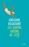 Grégoire Delacourt - Les quatre saisons de l'été.