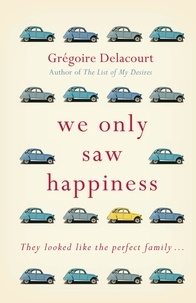 Grégoire Delacourt et Anthea Bell - We Only Saw Happiness - From the author of The List of My Desires.