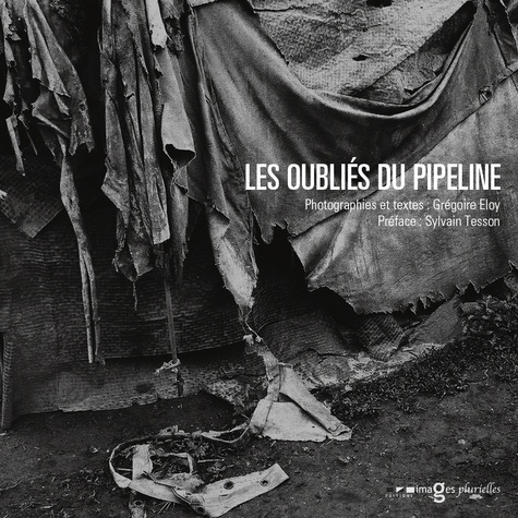 Grégoire Eloy - Les oubliés du pipeline.