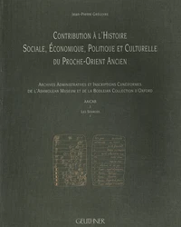 Archives administratives et inscriptions cunéiformes de l'Ashmolean Museum et de la Bodleian Collection d'Oxford - Contribution à l'histoire sociale, économique