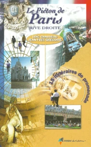 Le Pieton De Paris. Rive Droite, 15 Itineraires De Promenade