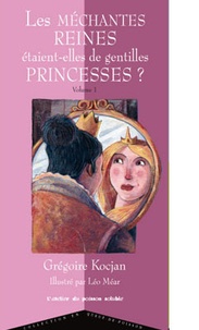 Grégoire Kocjan - Les méchantes reines étaient-elles de gentilles princesses ?.