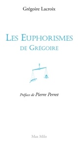 Grégoire Lacroix - Les Euphorismes de Grégoire.