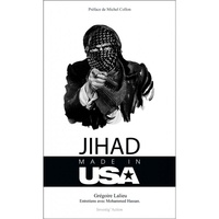 Grégoire Lalieu - Jihad Made in USA - Comment les Etats-Unis utilisent l'islamisme pour remodeler le Grand Moyen-Orient.