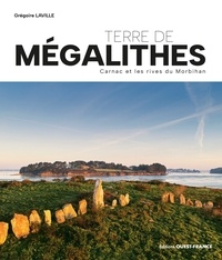 Grégoire Laville - Terre de mégalithes - Carnac et les rives du Morbihan.