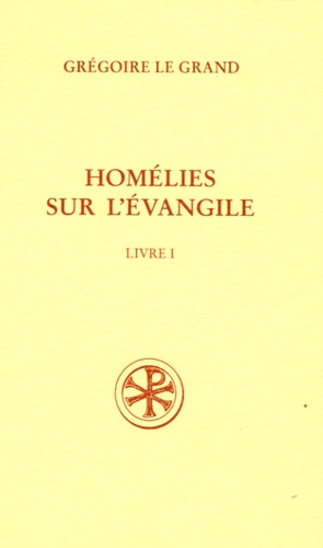  Grégoire le Grand - Homélies sur l'évangile - Livre I ; Homélies I-XX ; texte latin.