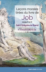  Grégoire le Grand et Christophe Vuillaume - Leçons morales tirées du livre de Job Tome 2 : Livres IV à VI.