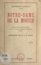 Grégoire Leclos et Pierre Lhande - Notre-Dame de la Mouise - Reconstitution dramatique en trois actes et quatre tableaux.