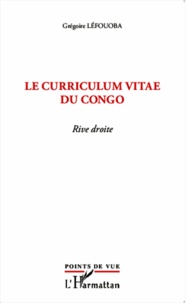 Grégoire Léfouoba - Le curriculum vitae du Congo - Rive droite.