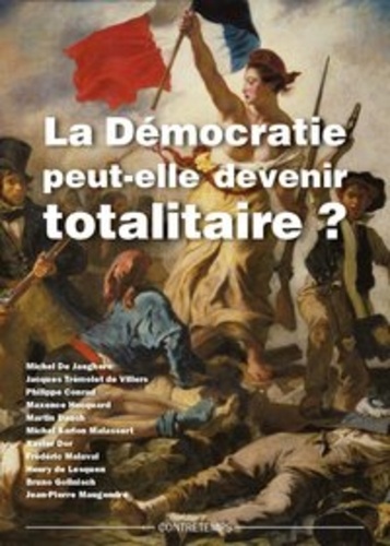Grégoire Legrand - La démocratie peut-elle devenir totalitaire ? : actes de la XVIIe Université d'été de Renaissance catholique, Avenay-Val-d'Or, juillet 2008.