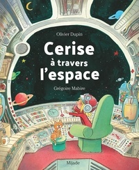 Grégoire Mabire et Olivier Dupin - Cerise à travers l'espace.