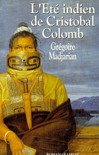 Grégoire Madjarian - L'été indien de Cristobal Colomb.