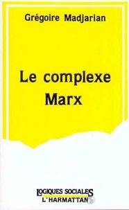 Grégoire Madjarian - Le complexe Marx.