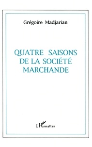 Grégoire Madjarian - Quatre saisons de la société marchande.