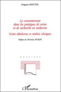 Grégoire Moutel - Le consentement dans les pratiques de soins et de recherche en médecine - Entre idéalismes et réalités cliniques.