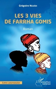 Grégoire Nguédi - Les 3 vies de Farrha Gomis.