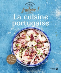 Grégoire Osoha et Emilia Valente - La cuisine portugaise.