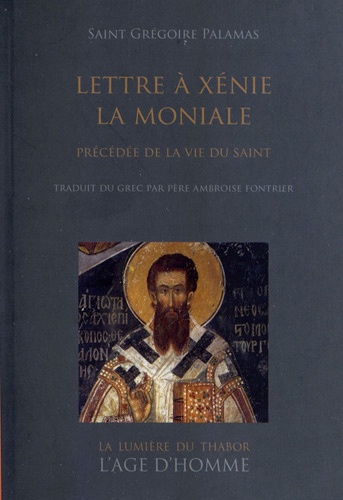  Grégoire Palamas - Lettre à Xénie la moniale - Précédée de la vie du saint.