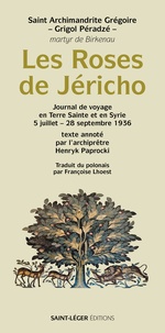 Grégoire Péradzé - Les roses de Jericho - Journal de voyage en Terre Sainte et en Syrie 5 juillet-28 septembre 1936.