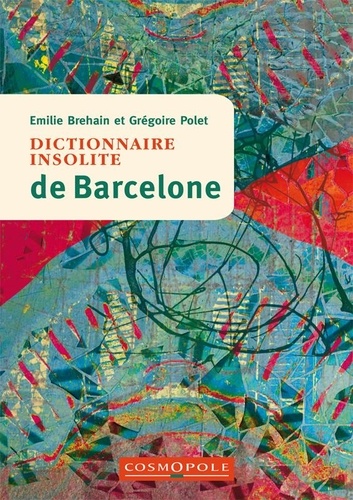 Dictionnaire insolite de Barcelone 2e édition