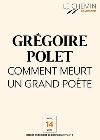 Grégoire Polet - Le Chemin (N°06) - Comment meurt un grand poète.