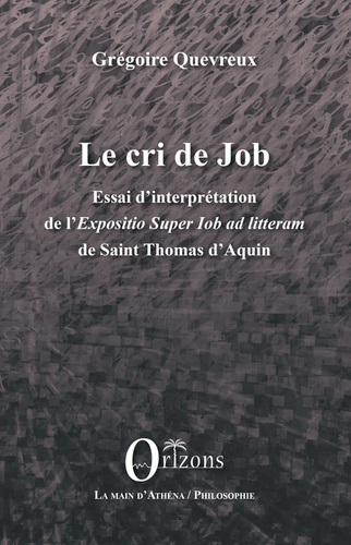 Le cri de Job. Essai d'interprétation de l'Exposition Super Iob Ad Litteram de Saint Thomas d'Aquin