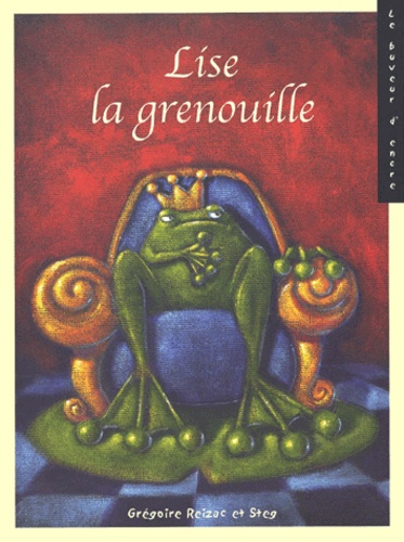 Grégoire Reizac et  Steg - Lise la grenouille.