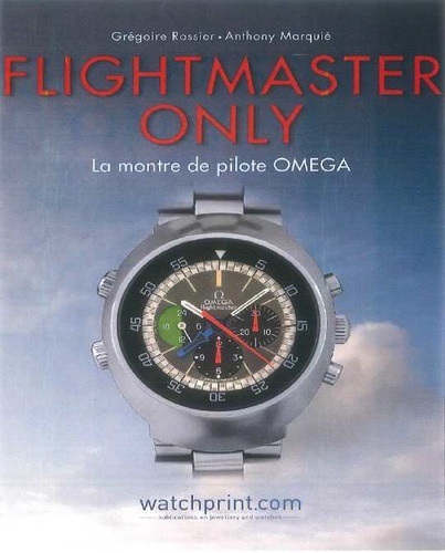 Grégoire Rossier et Anthony Marquié - Flightmaster Only - La montre de pilote Omega.