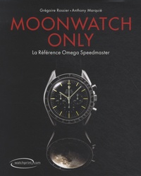 Grégoire Rossier et Anthony Marquié - Moonwatch only - La référence Omega Speedmaster.