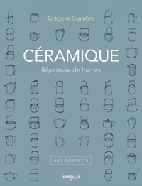Grégoire Scalabre - Céramique - Répertoire de formes, 400 gabarits.