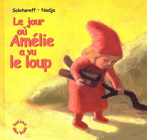 Grégoire Solotareff et  Nadja - Le Jour Ou Amelie A Vu Le Loup.