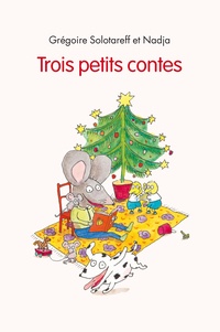 Grégoire Solotareff et  Nadja - Trois petits contes.