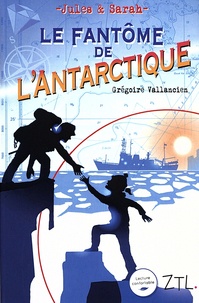 Grégoire Vallancien - Jules & Sarah  : Le fantôme de l'Antarctique.