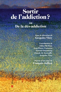 Grégoire Vitry - Sortir de l'addiction ? - Ou de la dés-addiction.