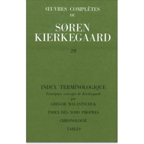 Gregor Malantschuk et Sören Kierkegaard - Oeuvres complètes - Tome 20, Index terminologique. Index des noms propres. Chronologie. Tables.
