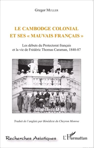 Le Cambodge colonial et ses "mauvais Français"